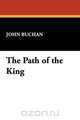 The Path of the King, John Buchan 