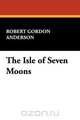 The Isle of Seven Moons, Robert Gordon Anderson 
