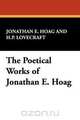 The Poetical Works of Jonathan E. Hoag, Jonathan E. Hoag 