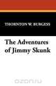 The Adventures of Jimmy Skunk, Thornton W. Burgess 