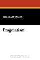 Pragmatism, William James 