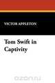 Tom Swift in Captivity, Victor II Appleton 