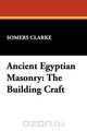 Ancient Egyptian Masonry, Somers Clarke 
