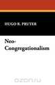 Neo-Congregationalism, Hugo R. Pruter 