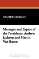 Messages and Papers of the Presidents, Andrew Jackson 
