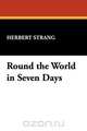 Round the World in Seven Days, Herbert Strang 