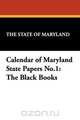 Calendar of Maryland State Papers No.1, State Of Maryland The State of Maryland 
