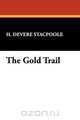 The Gold Trail, Henry De Vere Stacpoole 