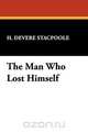 The Man Who Lost Himself, Henry De Vere Stacpoole 