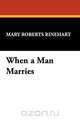 When a Man Marries, Mary Roberts Rinehart 