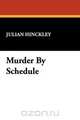 Murder by Schedule, Julian Hinckley 