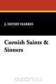 Cornish Saints & Sinners, J. Henry Harris 