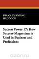 Success Power 17, Frank Channing Haddock 