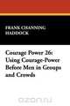 Courage Power 26, Frank Channing Haddock 