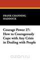 Courage Power 27, Frank Channing Haddock 