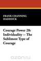 Courage Power 28, Frank Channing Haddock 