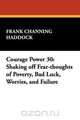 Courage Power 30, Frank Channing Haddock 
