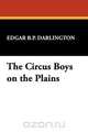 The Circus Boys on the Plains, Edgar B.P. Darlington 