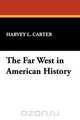 The Far West in American History, Harvey L. Carter 
