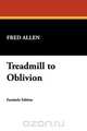 Treadmill to Oblivion, Fred Allen 