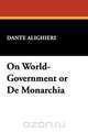 On World-Government or De Monarchia, Dante Alighieri 