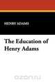 The Education of Henry Adams, Henry Adams 