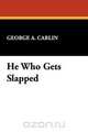 He Who Gets Slapped, George A. Carlin 