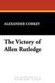The Victory of Allen Rutledge, Alexander Corkey 