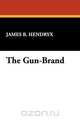 The Gun-Brand, James B. Hendryx 