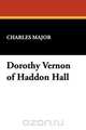 Dorothy Vernon of Haddon Hall, Charles Major 