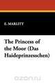 The Princess of the Moor (Das Haideprinzesschen), E. Marlitt 