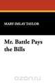 Mr. Battle Pays the Bills, Mary Imlay Taylor 