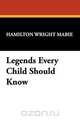 Legends Every Child Should Know, Hamilton Wright Mabie 