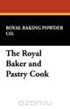 The Royal Baker and Pastry Cook, Royal Baking Powder Co. 