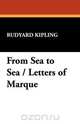 From Sea to Sea / Letters of Marque, Rudyard Kipling 