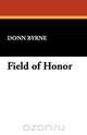 Field of Honor, Donn Byrne 