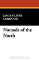 Nomads of the North, James Oliver Curwood 