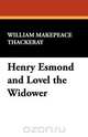 Henry Esmond and Lovel the Widower, William Makepeace Thackeray 