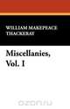 Miscellanies, Vol. I, William Makepeace Thackeray 