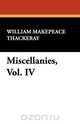 Miscellanies, Vol. IV, William Makepeace Thackeray 
