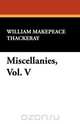 Miscellanies, Vol. V, William Makepeace Thackeray 