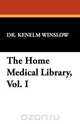 The Home Medical Library, Vol. I, Kenelm Winslow 
