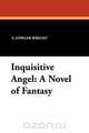 Inquisitive Angel, S. Fowler Wright 