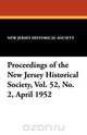 Proceedings of the New Jersey Historical Society, Vol. 52, No. 2, April 1952, New Jersey Historical Society 