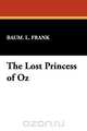 The Lost Princess of Oz, L. Frank Baum L. Frank 