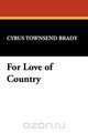 For Love of Country, Cyrus Townsend Brady 