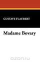 Madame Bovary, Gustave Flaubert 
