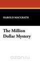 The Million Dollar Mystery, Macgrath Harold Macgrath 