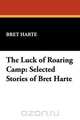 The Luck of Roaring Camp, Bret Harte 