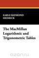The MacMillan Logarithmic and Trigonometric Tables, Earle Raymond Hedrick 